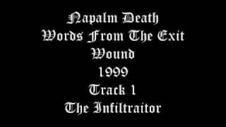 Napalm Death - Word From The Exit Wound - 1999 - Track 1 - The Infiltraitor