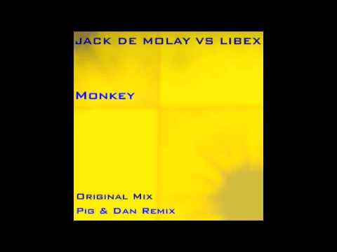 Jack De Molay Vs Libex - Monkey (Pig & Dan Remix)