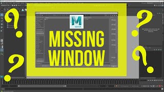 Autodesk Maya Window Missing, Hidden, or Disappeared