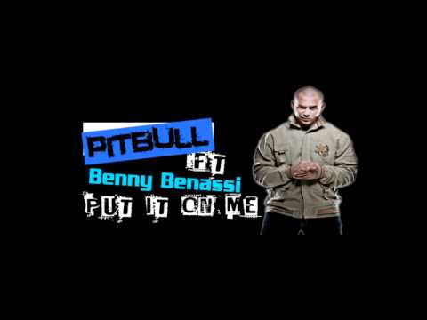 Pitbull Feat. Benny Benassi - Put It On Me [[ New Song June 2011 ]]