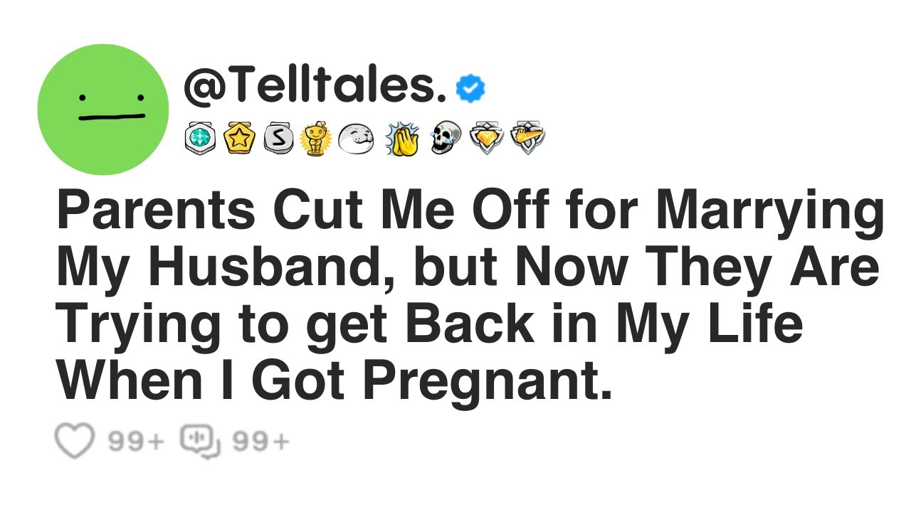 Parents Cut Me Off for Marrying My Husband, but Now They Are Trying to get Back in My Life When..