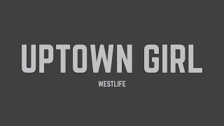 Westlife - Uptown Girl (Radio Edit) (Lyrics)