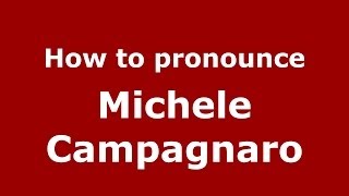 How to pronounce Michele Campagnaro