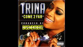 Trina - Come 2 Far (Prod. by BasementBeatz) [ BACK 2 BUSINESS MIXTAPE ]