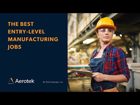 The Best Entry-Level Manufacturing Jobs