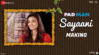 Sayaani - Making | Padman | Akshay Kumar, Radhika Apte &amp; Sonam Kapoor | Amit Trivedi