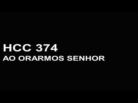 374 HCC - Ao orarmos, Senhor