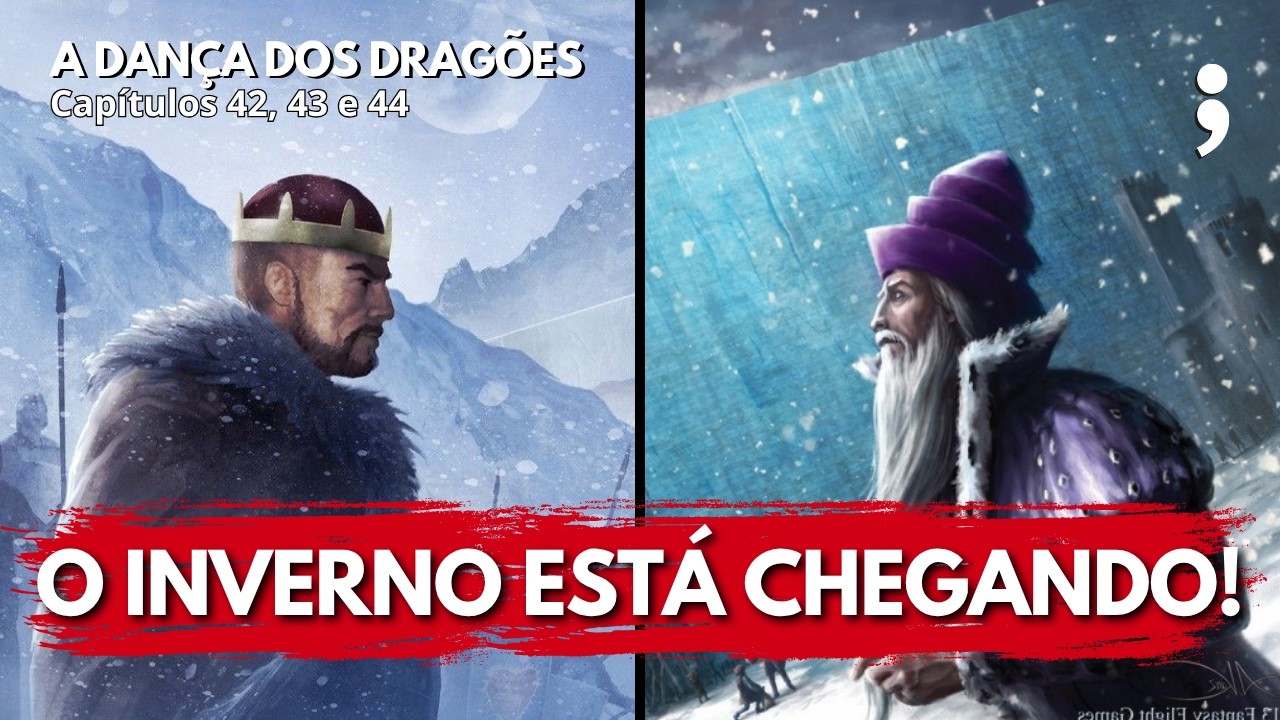 O inverno está chegando! | A Dança dos Dragões: Capítulos 42, 43 e 44 | CdC
