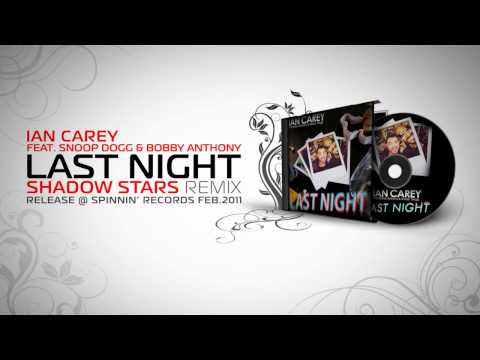 Ian Carey feat. Snoop Dogg & Bobby Anthony - Last Night (Shadow Stars Remix)
