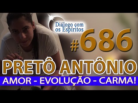 DcE 686 - [Amor, Evolução, Carma!] Entidade Preto Antônio - Médium Lara Silva