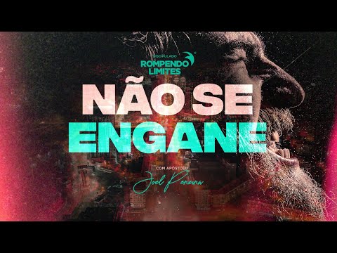 Não Se Engane | Joel Pereira | Discipulado Rompendo Limites | Projeto Vida
