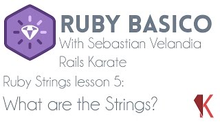 Ruby Basics - Ruby Strings - What are the Strings