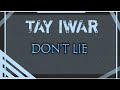 TAY IWAR _-_ DON'T LIE  || AUDIO •• Notch Lyrics ••