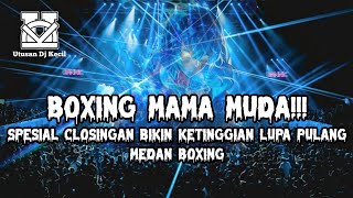 Download lagu DJ BOXING MEDAN MAMA MUDA !!! DJ SPESIAL CLOSINGAN PALING TINGGI DJ BOXING MEDAN FULL BASS TERBARU mp3