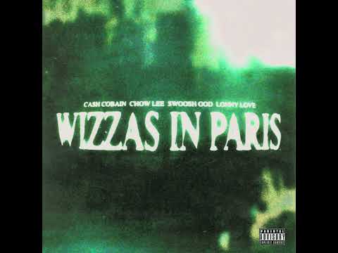 Cash Cobain, Chow Lee, Lonny Love, Swoosh God - Wizzas In Paris (sped up)