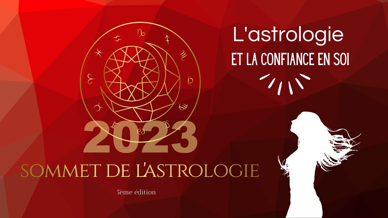 Sommet de l'astrologie 2023 : L'astrologie et la confiance en soi