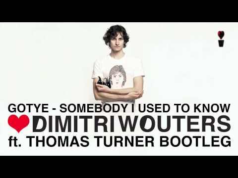 Gotye - Somebody i used to know (Dimitri Wouters ft Thomas Turner Pitched Bootleg)