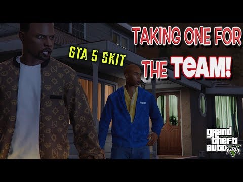 TAKING ONE FOR THE TEAM! ( A GTA5 SKIT BY ITSREAL85VIDS)