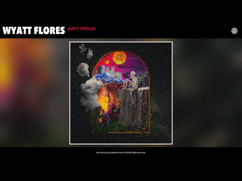 Aint Proud - Wyatt Flores