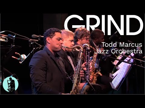Todd Marcus Jazz Orchestra - Grind