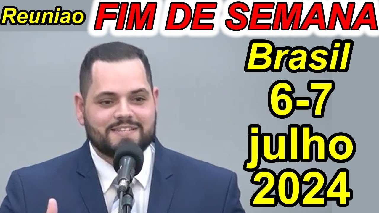 Reunião de fim de semana 6-7 de julho 2024 PORTUGUES BRASIL