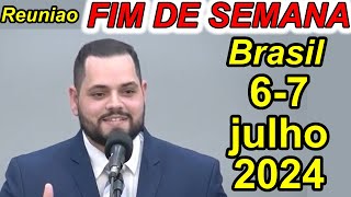 Reunião de fim de semana 6-7 de julho 2024 PORTUGUES BRASIL