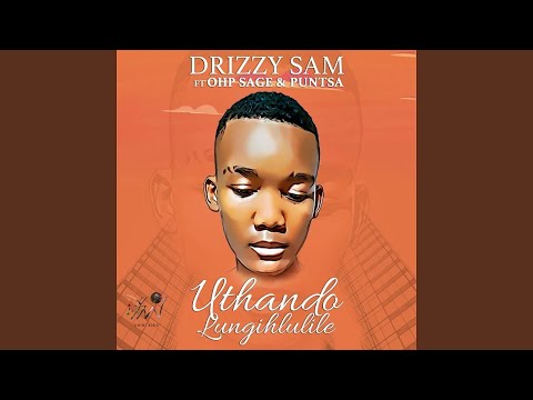 Drizzy Sam – Uthando Lungihlulile ft. OHP Sage & Puntsa  (Official Audio) AMAPIANO