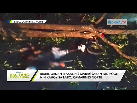 Balitang Bicolandia: Rider, gadan makalihis mabagsakan nin poon nin kahoy sa Labo, Camarines Norte