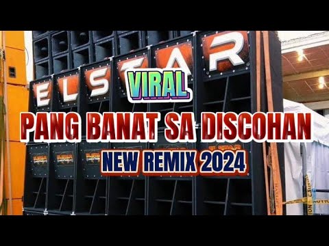 BAGONG VIRAL|REMIX PANG BANAT SA DISCOHAN