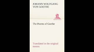 The Poems of Goethe Translated in the original metres