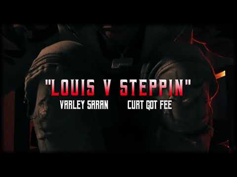 VarleySaran X CurtGotFee- Louis V Steppin (ShotbyTana)