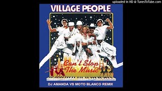 VILLAGE PEOPLE - CAN&#39;T STOP THE MUSIC 2021 (DJ AMANDA VS MOTO BLANCO REMIX)