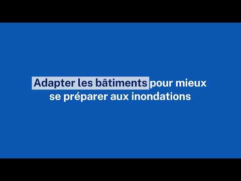 Comment adapter un bâtiment pour mieux se préparer à une inondation?