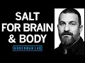 Using Salt to Optimize Mental & Physical Performance | Huberman Lab Podcast #63