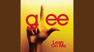 Lean On Me (Glee Cast Version)