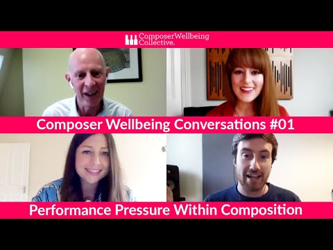 Composer Wellbeing Collective - Conversations #01: Performance Pressure within Composition