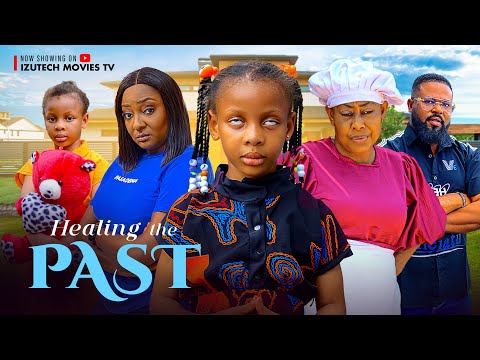 HEALING THE PAST (New Movie) Ngozi Ezeonu, Princess Izuchukwu, Sochi Infiniti, Idongesit Bruno Movie