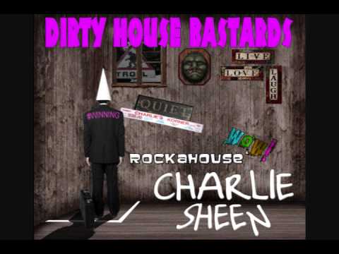 Dirty House Bastards - Charlie Sheen (RockaHouse' Remix) [OUT NOW!]