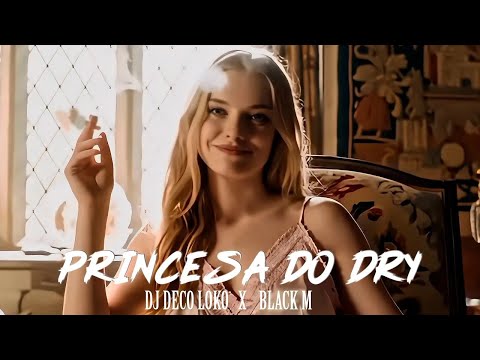 DJ Deco Loko e Black M - Princesa do Dry