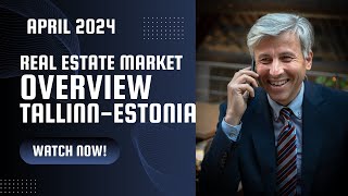 Real estate market overview April 2024 Tallinn Estonia