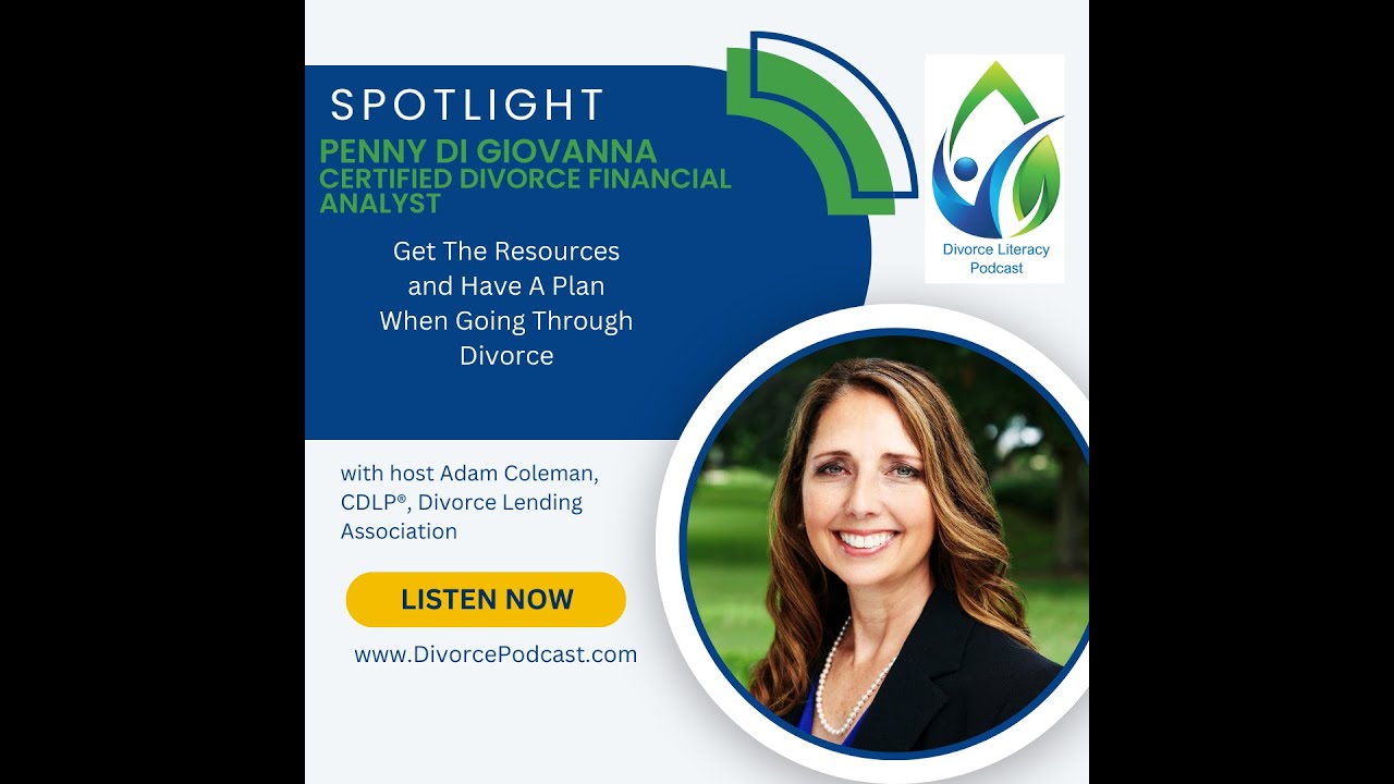 Get The Resources And Have A Plan When Going Through Divorce With Adam Coleman and Penny Di Giovanna