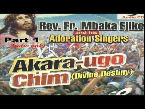 Akara Ugo Chim (Divine Destiny) Part 1 - Father Mbaka