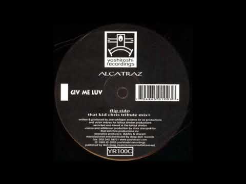 Alcatraz - Give Me Luv (That Kid Chris Mix)
