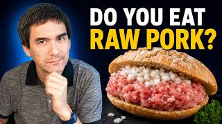 Why Germans can eat RAW PORK