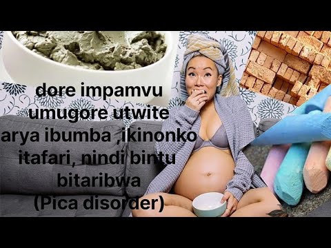 Dore impamvu abagore batwite barya ibintu bidasanzwe biribwa nk'itafari ,icaki, ibumba nibindi!!!||