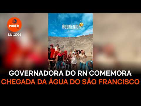 Governadora do RN comemora chegada da água do São Francisco