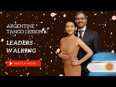 Argentine Tango Lesson 6:  Leaders Walking