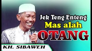 Download lagu TERBARU CERAMAH KH SIBAWEH Jek Teng Enteng Mas ala... mp3
