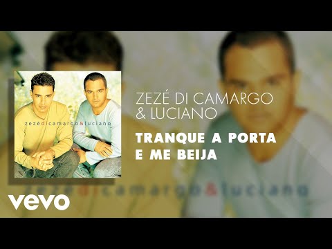 Zezé Di Camargo & Luciano - Tranque a Porta e Me Beija (Áudio Oficial)