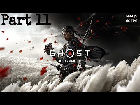 Ghost of Tsushima : Part 11 : Gameplay 100% Walkthrough [1440p60HD] (No Commentary) #trending